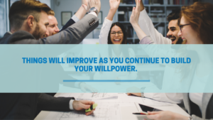 things will improve when you build your willpower