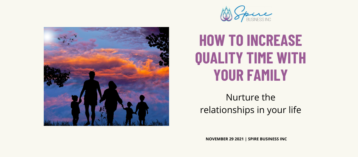 11-29-21 How to Increase Quality Time with Your Family