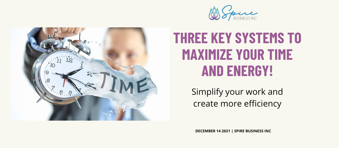 12-14-21 3 Key Systems to Max Your Time & Energy